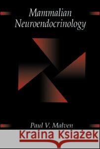 Mammalian Neuroendocrinology Paul V. Malven Malven V. Malven 9780849387579 CRC