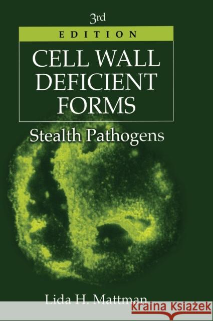 Cell Wall Deficient Forms: Stealth Pathogens Mattman, Lida H. 9780849387678 CRC Press