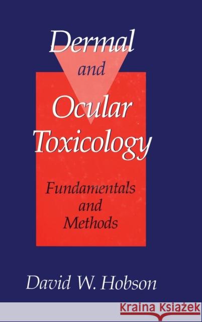 Dermal and Ocular Toxicology: Fundamentals and Methods Hobson, David W. 9780849388118