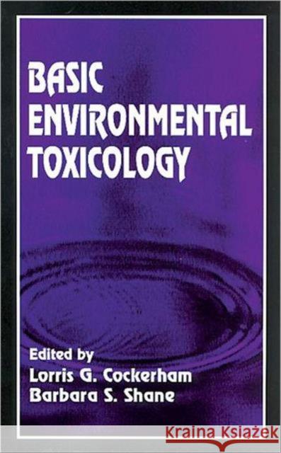 Basic Environmental Toxicology Lorris G. Cockerham Barbara S. Shane Cockerham 9780849388514 CRC Press