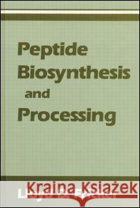 Peptide Biosynthesis and Processing Lloyd D. Fricker   9780849388521