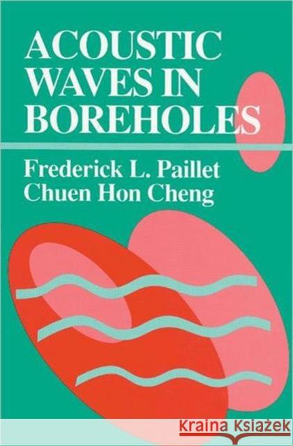 Acoustic Waves in Boreholes F. L. Paillet Frederick Paillet Paillet L. Paillet 9780849388903 CRC