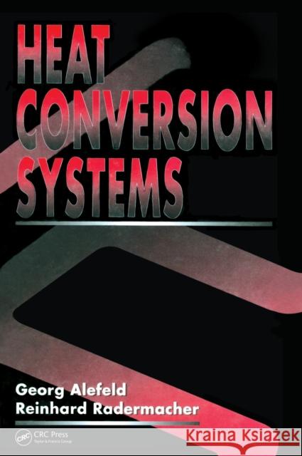 Heat Conversion Systems Georg Alefeld Alefeld Alefeld Reinhard Radermacher 9780849389283 CRC