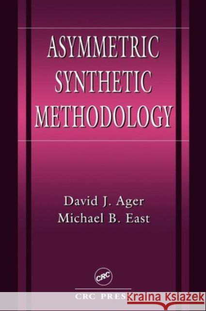 Asymmetric Synthetic Methodology David J. Ager Michael B. East 9780849389429 