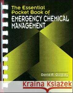 The Essential Pocket Book of Emergency Chemical Management David R. Quigley D. R. Quigley Quigley 9780849389894