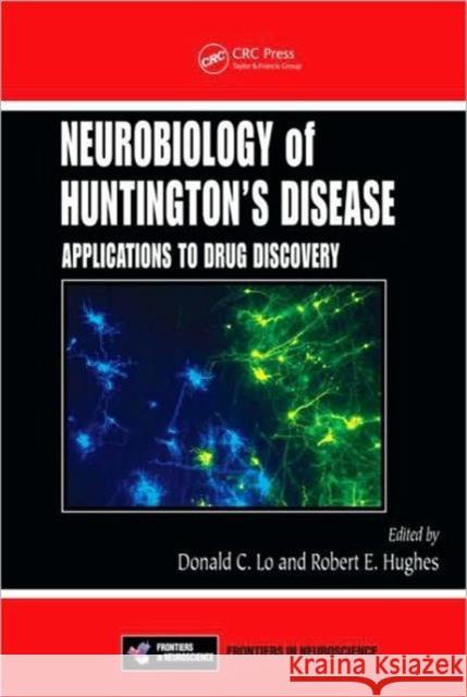 Neurobiology of Huntington's Disease: Applications to Drug Discovery Lo, Donald C. 9780849390005 Taylor & Francis