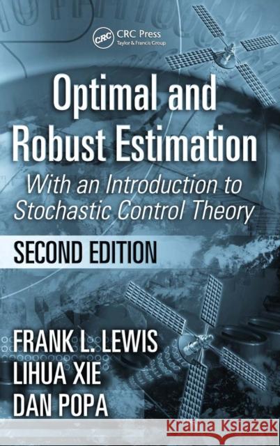 Optimal and Robust Estimation: With an Introduction to Stochastic Control Theory, Second Edition Lewis, Frank L. 9780849390081