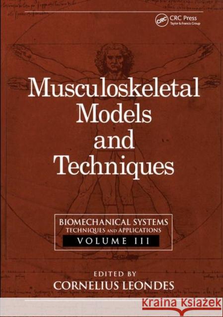 Biomechanical Systems: Techniques and Applications, Volume III: Musculoskeletal Models and Techniques Leondes, Cornelius T. 9780849390487 CRC