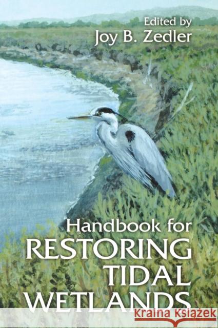 Handbook for Restoring Tidal Wetlands Joy B. Zedler 9780849390630 CRC Press