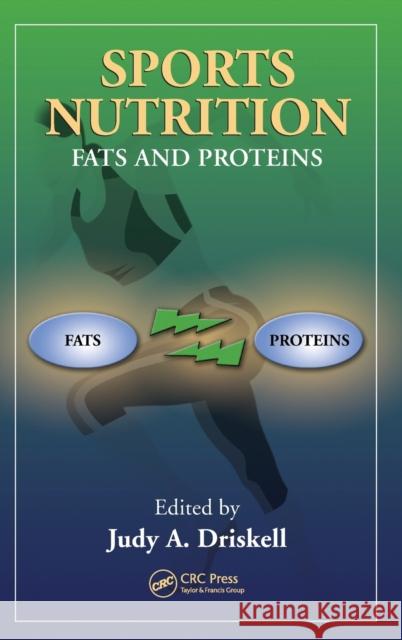 Sports Nutrition: Fats and Proteins Driskell, Judy A. 9780849390791 CRC