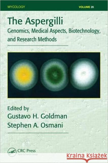 the aspergilli: genomics, medical aspects, biotechnology, and research methods  Goldman, Gustavo H. 9780849390807 CRC