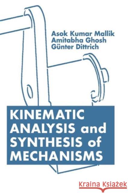 Kinematic Analysis and Synthesis of Mechanisms A. K. Mallik Asok Kumar Mallik Mallik Kumar Mallik 9780849391217 CRC