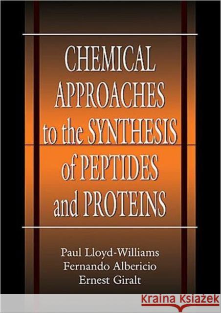 Chemical Approaches to the Synthesis of Peptides and Proteins Paul Lloyd-Williams Paul Loyd-Williams Ernest Giralt 9780849391422