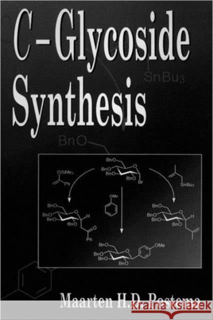 C-Glycoside Synthesis Maarten H. Postema Postema                                  Postema Postema 9780849391507