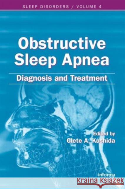 Obstructive Sleep Apnea: Diagnosis and Treatment Kushida, Clete A. 9780849391828 Taylor & Francis