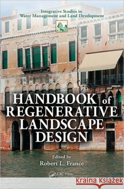 Handbook of Regenerative Landscape Design France L. France Robert Lawrence France R. L. France 9780849391880