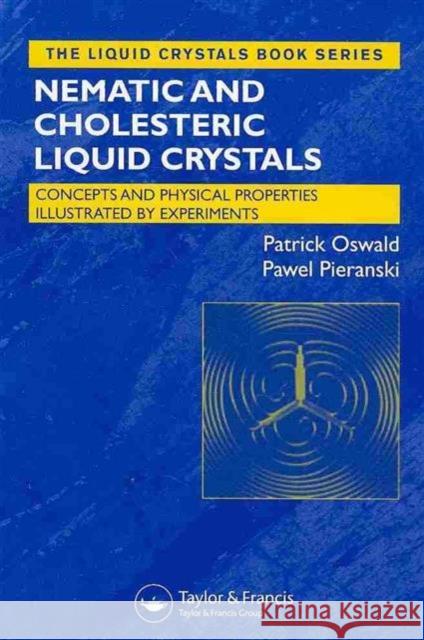 Liquid Crystals: Concepts and Physical Properties Illustrated by Experiments, Two Volume Set Oswald, Patrick 9780849392030