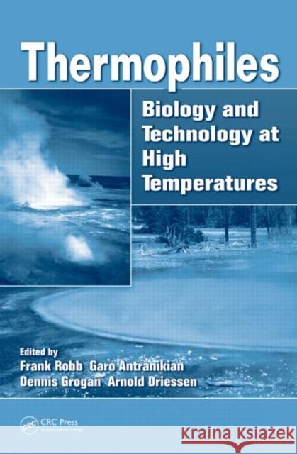 Thermophiles : Biology and Technology at High Temperatures Robb Robb Frank Robb Garo Antranikian 9780849392146 CRC