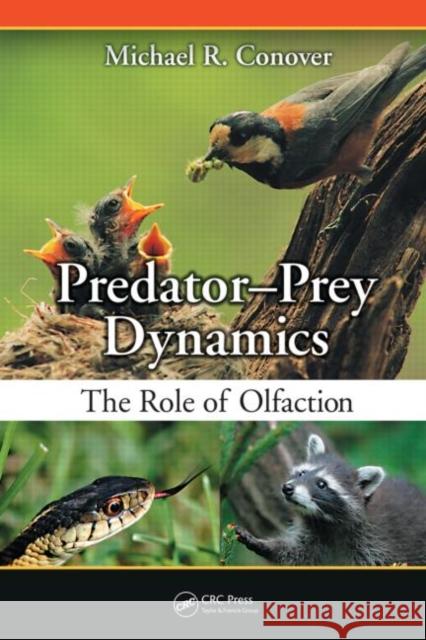 Predator-Prey Dynamics: The Role of Olfaction Conover, Michael R. 9780849392702 CRC