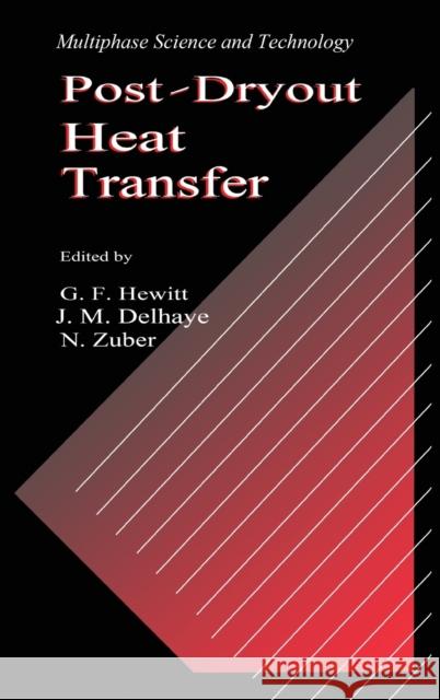 Post-Dryout Heat Transfer G. F. Hewitt J. M. Delhaye N. Zuber 9780849393013 CRC Press
