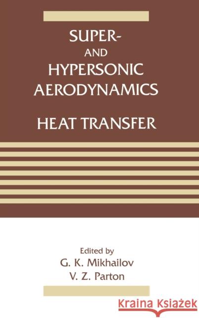 Super- And Hypersonic Aerodynamics and Heat Transfer Parton, V. Z. 9780849393099 CRC