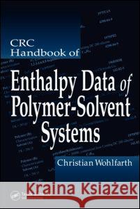 CRC Handbook of Enthalpy Data of Polymer-Solvent Systems Wohlfarth Christian                      C. Wohlfarth Wohlfarth Wohlfarth 9780849393617 CRC