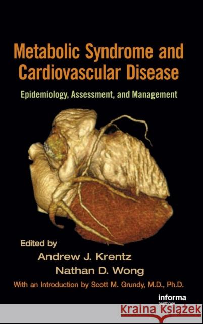 Metabolic Syndrome and Cardiovascular Disease: Epidemiology, Assessment, and Management Krentz, Andrew J. 9780849393730 Informa Healthcare