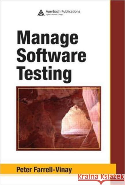 Manage Software Testing Peter Farrell-Vinay Farrell-Vinay Farrell-Vinay 9780849393839