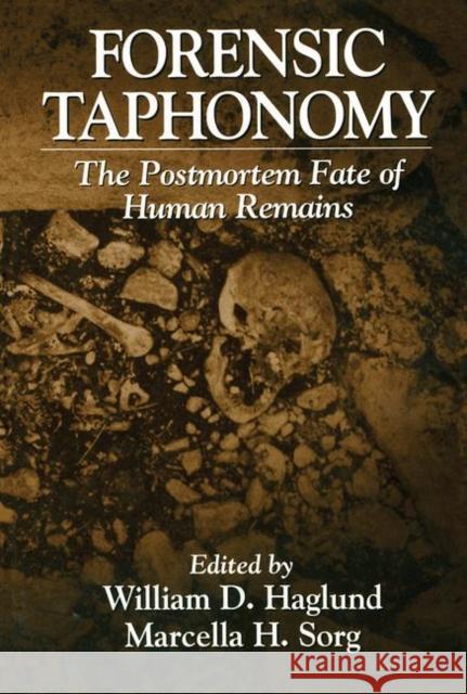 Forensic Taphonomy: The Postmortem Fate of Human Remains Sorg, Marcella H. 9780849394348 CRC Press