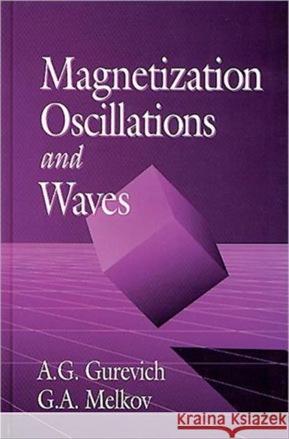 Magnetization Oscillations and Waves A. G. Gurevich G. A. Melkov 9780849394607 CRC Press
