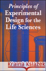 Principles of Experimental Design for the Life Sciences Murray R. Selwyn Selwyn                                   Selwyn R. Selwyn 9780849394614 CRC