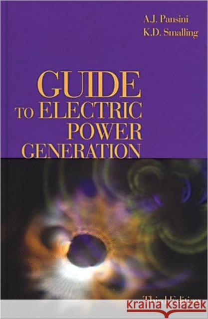 Guide to Electric Power Generation A. J. Pansini K. D. Smalling 9780849395116 