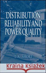 Distribution Reliability and Power Quality T. A. Short 9780849395758 CRC Press