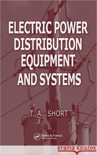 Electric Power Distribution Equipment and Systems T. A. Short 9780849395765 CRC Press