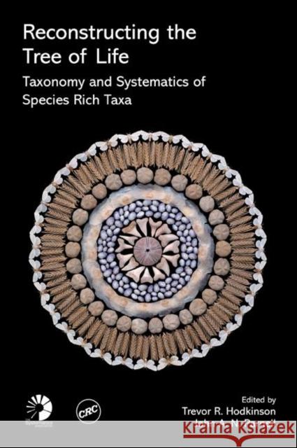 Reconstructing the Tree of Life: Taxonomy and Systematics of Species Rich Taxa Hodkinson, Trevor R. 9780849395796 CRC Press