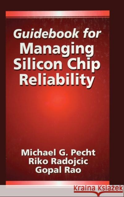 Guidebook for Managing Silicon Chip Reliability Michael G. Pecht Riko Radojcic Pecht 9780849396243 CRC