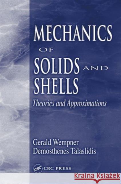 Mechanics of Solids and Shells: Theories and Approximations Wempner, Gerald 9780849396540 CRC Press