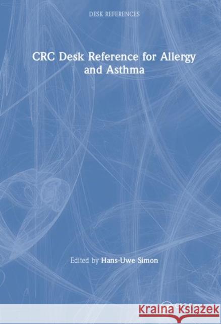 CRC Desk Reference for Allergy and Asthma Hans-Uwe Simon Simon Simon Hans-Uwe Simon 9780849396847 CRC