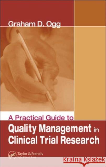 A Practical Guide to Quality Management in Clinical Trial Research Graham Ogg 9780849397226 CRC Press