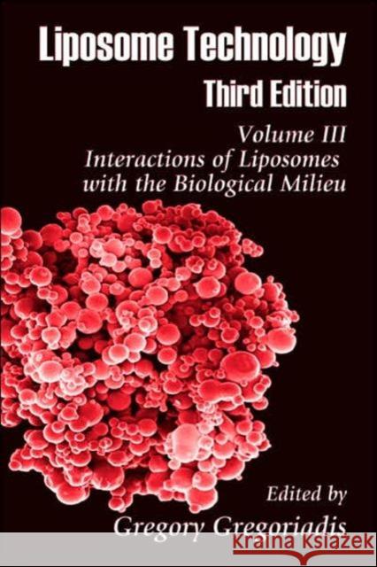 Liposome Technology: Interactions of Liposomes with the Biological Milieu Gregoriadis, Gregory 9780849397257 Informa Healthcare