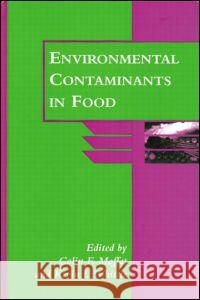 Environmental Contaminants in Food Moffat Moffat Colin Moffat Moffat 9780849397356