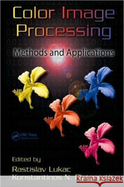 Color Image Processing: Methods and Applications Lukac, Rastislav 9780849397745 CRC Press