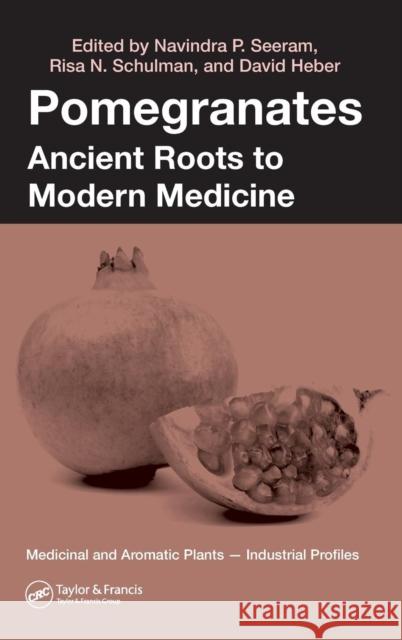 Pomegranates: Ancient Roots to Modern Medicine Heber, David 9780849398124