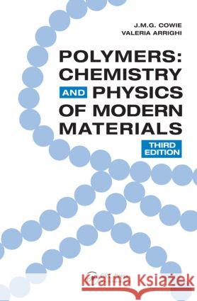 Polymers: Chemistry and Physics of Modern Materials, Third Edition Cowie, J. M. G. 9780849398131 0