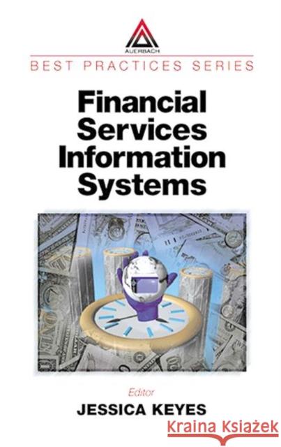 Financial Services Information Systems Jessica Keyes 9780849398346 Auerbach Publications