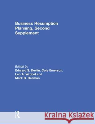 Business Resumption Planning, Second Supplement Michael Ed. Renaud M. Renaud M. Lewis Devlin S. Devlin Edward S. Devlin 9780849398353 Auerbach Publications