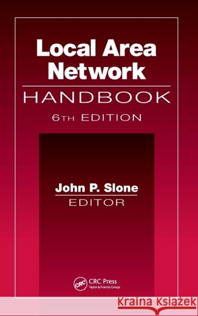 Local Area Network Handbook, Sixth Edition: Handbook Slone, John P. 9780849398384 Auerbach Publications