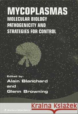 Mycoplasmas: Molecular Biology Pathogenicity and Strategies for Control Blanchard, Alain 9780849398612 CRC Press