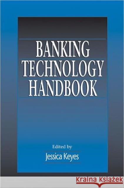 Banking Technology Handbook Jessica Keyes 9780849399923 CRC Press
