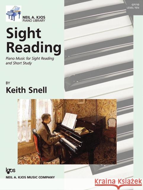 Sight Reading: Piano Music for Sight Reading and Short Study, Level 10 Keith Snell 9780849798573 Kjos Music